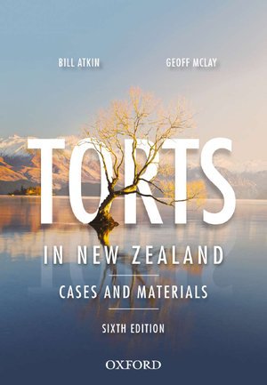 Cover for Atkin, Bill (Professor in Law, Law School, Professor in Law, Law School, Victoria University, Wellington) · Torts in New Zealand: Cases and Materials (Paperback Book) [6 Revised edition] (2021)