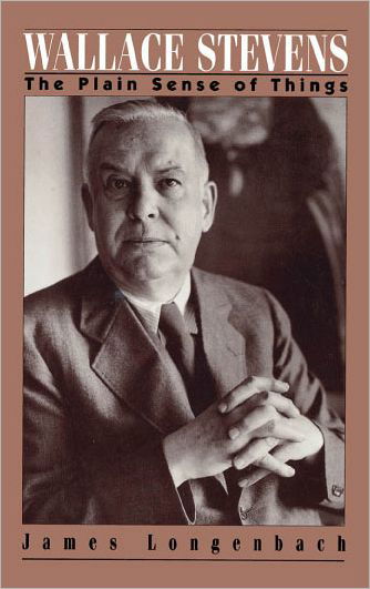 Wallace Stevens: The Plain Sense of Things - Longenbach, James (Associate Professor of English, Associate Professor of English, University of Rochester) - Libros - Oxford University Press Inc - 9780195070224 - 30 de enero de 1992