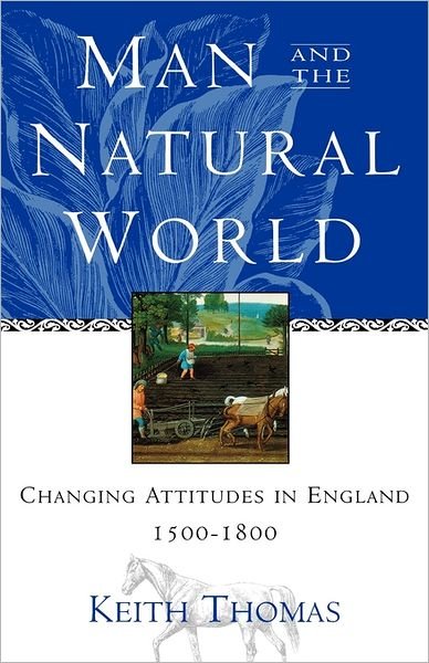 Cover for Keith Thomas · Man and the Natural World: Changing Attitudes in England 1500-1800 (Paperback Book) (1996)