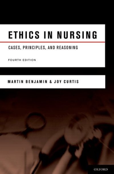 Ethics in Nursing: Cases, Principles, and Reasoning - Martin Benjamin - Books - Oxford University Press Inc - 9780195380224 - March 18, 2010