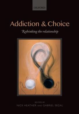 Cover for Nick Heather · Addiction and Choice: Rethinking the relationship (Hardcover Book) (2016)