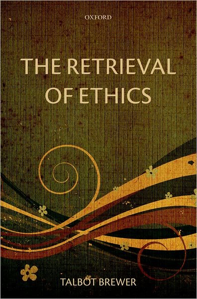 Cover for Brewer, Talbot (University of Virginia) · The Retrieval of Ethics (Paperback Book) (2011)