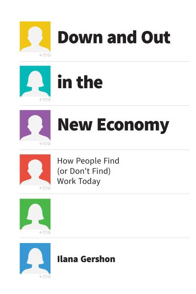 Cover for Ilana Gershon · Down and Out in the New Economy: How People Find (or Don't Find) Work Today (Paperback Book) (2024)