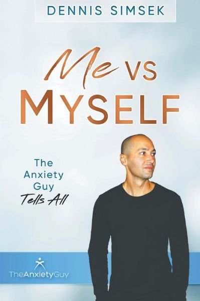 Cover for Dennis Simsek · Me VS Myself The Anxiety Guy Tells All (Paperback Book) (2018)