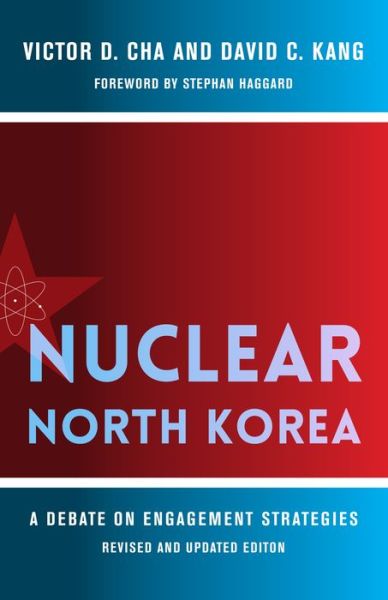 Cover for Cha, Victor (Georgetown University) · Nuclear North Korea: A Debate on Engagement Strategies - Contemporary Asia in the World (Gebundenes Buch) [Revised and Updated edition] (2018)