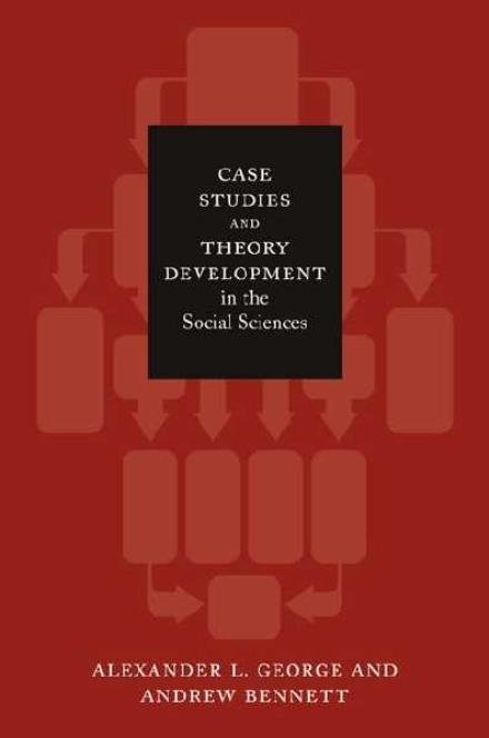 Cover for Alexander L. George · Case Studies and Theory Development in the Social Sciences - Belfer Center Studies in International Security (Paperback Book) (2005)