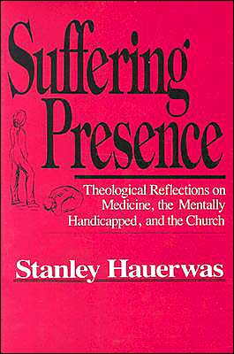Cover for Stanley Hauerwas · Suffering Presence: Theological Reflections on Medicine, the Mentally Handicapped, and the Church (Paperback Book) (1986)