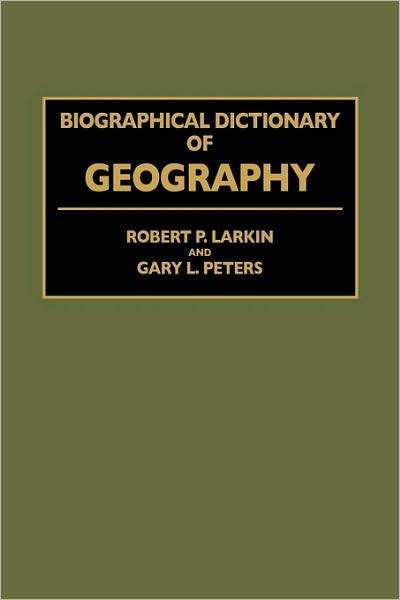 Cover for Robert Larkin · Biographical Dictionary of Geography (Hardcover Book) (1993)