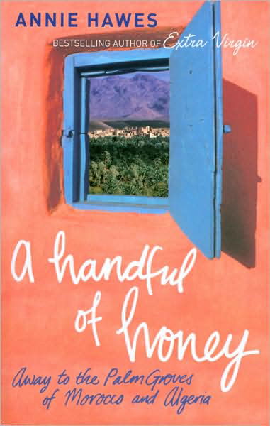 Cover for Annie Hawes · A Handful of Honey: Away to the Palm Groves of Morocco and Algeria (Taschenbuch) [Unabridged edition] (2008)