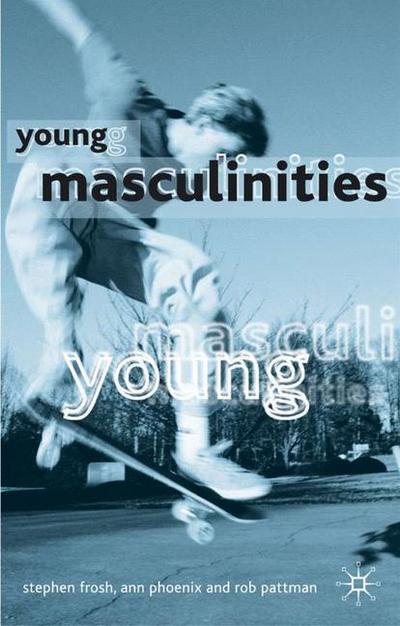 Cover for Stephen Frosh · Young Masculinities Understanding Boys in Contemporary Society - Understanding Boys in Contemporary Society (Hardcover Book) (2017)