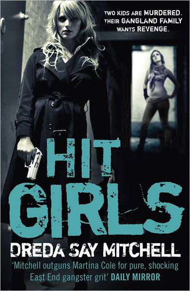 Cover for Dreda Say Mitchell · Hit Girls: A violent, gritty, must-read gangland thriller (Gangland Girls Book 3) - Gangland (Taschenbuch) (2011)