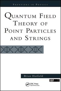 Cover for Brian Hatfield · Quantum Field Theory Of Point Particles And Strings - Frontiers in Physics (Hardcover Book) (2019)
