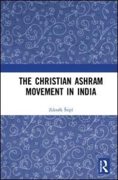 Cover for Zdenek Stipl · The Christian Ashram Movement in India (Hardcover Book) (2020)