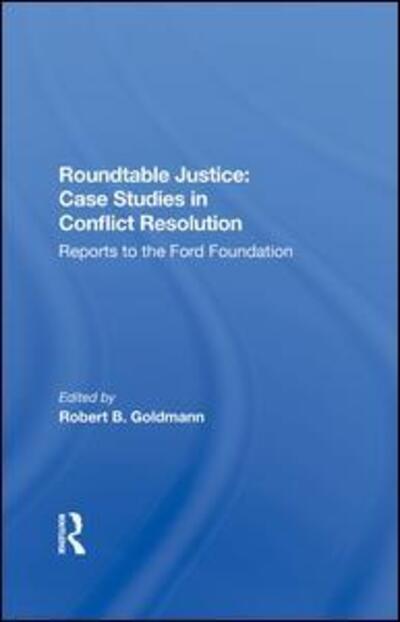 Cover for Robert B. Goldman · Roundtable Justice: Case Studies In Conflict Resolution (Gebundenes Buch) (2019)