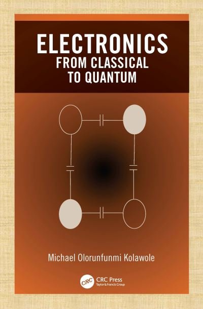 Cover for Kolawole, Michael Olorunfunmi (Jolade Consulting Company, Australia.) · Electronics: from Classical to Quantum (Hardcover Book) (2020)