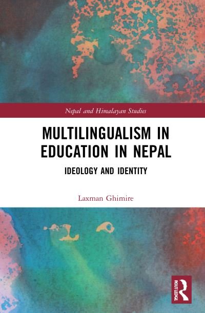 Cover for Laxman Ghimire · Multilingualism in Education in Nepal: Ideology and Identity - Nepal and Himalayan Studies (Hardcover bog) (2021)