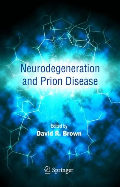 Cover for David R Brown · Neurodegeneration and Prion Disease (Innbunden bok) [2005 edition] (2005)