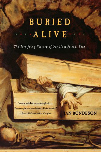 Cover for Bondeson, Jan, Ph.D. (Kennedy Institute of Rheumatology (London)) · Buried Alive: The Terrifying History of Our Most Primal Fear (Paperback Book) [New edition] (2002)