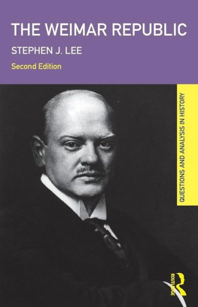 The Weimar Republic - Questions and Analysis in History - Stephen J. Lee - Books - Taylor & Francis Ltd - 9780415473224 - June 4, 2009