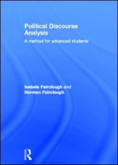 Cover for Fairclough, Isabela (University of Central Lancashire, UK) · Political Discourse Analysis: A Method for Advanced Students (Hardcover Book) (2012)