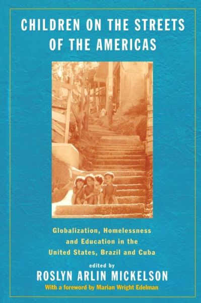 Cover for Roslyn Arlin Mickelson · Children on the Streets of the Americas: Globalization, Homelessness and Education in the United States, Brazil, and Cuba (Paperback Book) (2000)