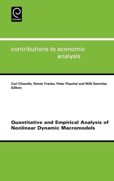 Quantitative and Empirical Analysis of Nonlinear Dynamic Macromodels - Contributions to Economic Analysis - Carl Chiarella - Livros - Emerald Publishing Limited - 9780444521224 - 30 de maio de 2006