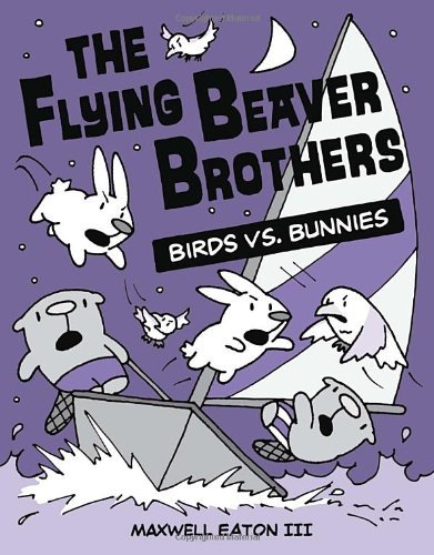 Cover for Maxwell Eaton · The Flying Beaver Brothers: Birds vs. Bunnies: (A Graphic Novel) - The Flying Beaver Brothers (Paperback Bog) (2013)