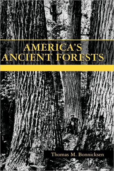 Cover for Bonnicksen, Thomas M. (Texas A&amp;M University) · America's Ancient Forests: From the Ice Age to the Age of Discovery (Hardcover Book) (2000)