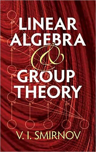 Cover for V I Smirnov · Linear Algebra and Group Theory - Dover Books on Mathematics (Paperback Bog) (2011)