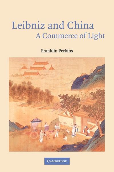 Leibniz and China: A Commerce of Light - Perkins, Franklin (DePaul University, Chicago) - Kirjat - Cambridge University Press - 9780521048224 - maanantai 17. joulukuuta 2007