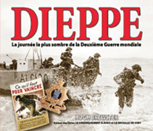 Cover for Hugh Brewster · Dieppe La Journee La Plus Sombre De La Deuxieme Guerre Mondiale (Paperback Book) [French edition] (2009)