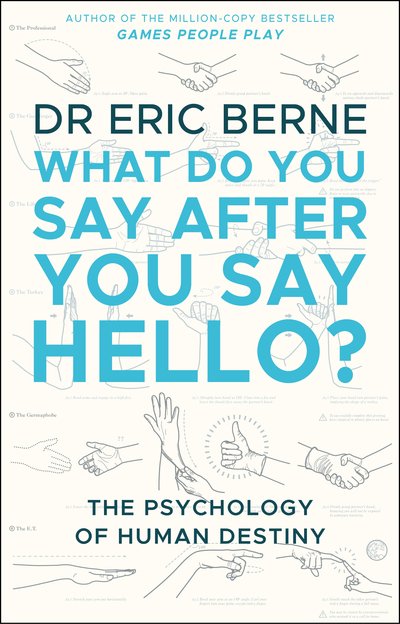 Cover for Eric Berne · What Do You Say After You Say Hello: Gain control of your conversations and relationships (Paperback Bog) (2018)