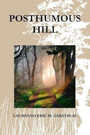 Cover for Laureano Eric M. Garayblas · Posthumous Hill (Book) (2010)