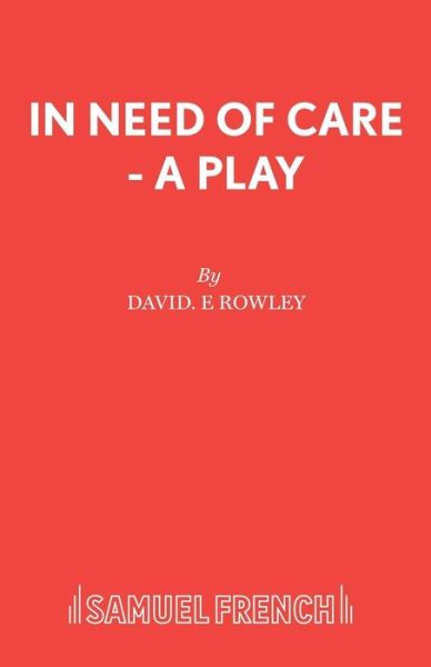 Cover for David E. Rowley · In Need of Care - Acting Edition S. (Paperback Book) (1969)