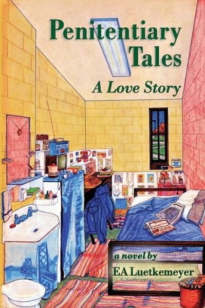 Cover for EA Luetkemeyer · Penitentiary Tales : A Love Story (Paperback Bog) (2019)