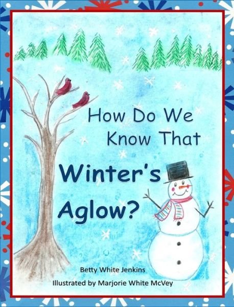 Cover for Betty White Jenkins · How Do We Know That Winter's Aglow? (Hardcover Book) (2019)