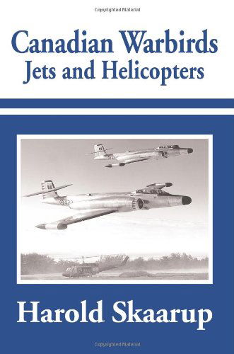 Cover for Harold Skaarup · Canadian Warbirds - Jets and Helicopters (Taschenbuch) (2001)