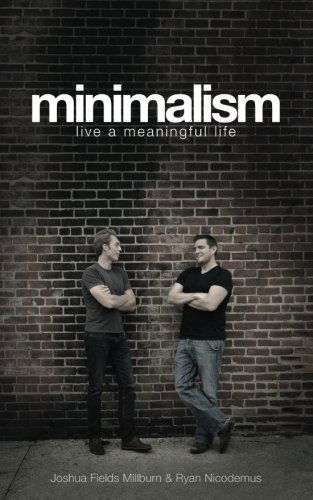 Minimalism: Live a Meaningful Life - Joshua Fields Millburn - Bücher - Asymmetrical Press - 9780615648224 - 8. Dezember 2011