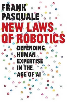 Cover for Frank Pasquale · New Laws of Robotics: Defending Human Expertise in the Age of AI (Hardcover Book) (2020)