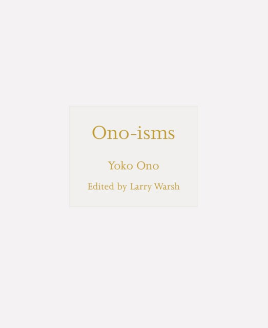 Ono-isms - ISMs - Yoko Ono - Boeken - Princeton University Press - 9780691239224 - 7 januari 2025