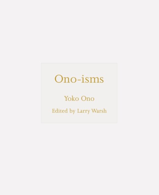 Ono-isms - ISMs - Yoko Ono - Bücher - Princeton University Press - 9780691239224 - 7. Januar 2025