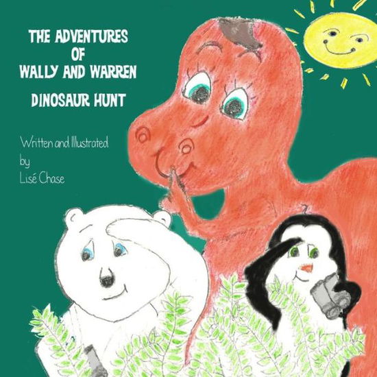 Cover for Lise Chase · The Adventures of Wally and Warren: Dinosaur Hunt (Volume 4) (Paperback Book) [First edition] (2014)