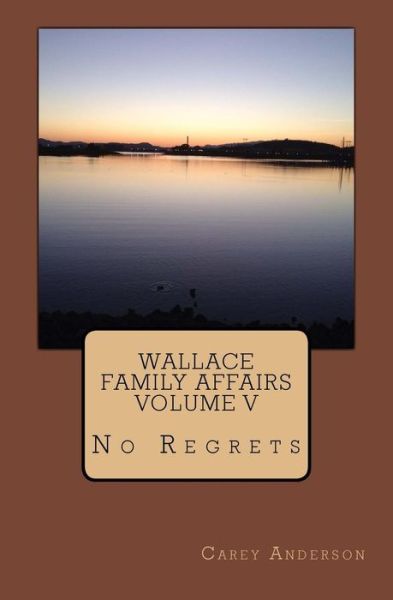 Cover for Carey Anderson · Wallace Family Affairs Volume V: No Regrets (Volume 5) (Paperback Book) (2014)