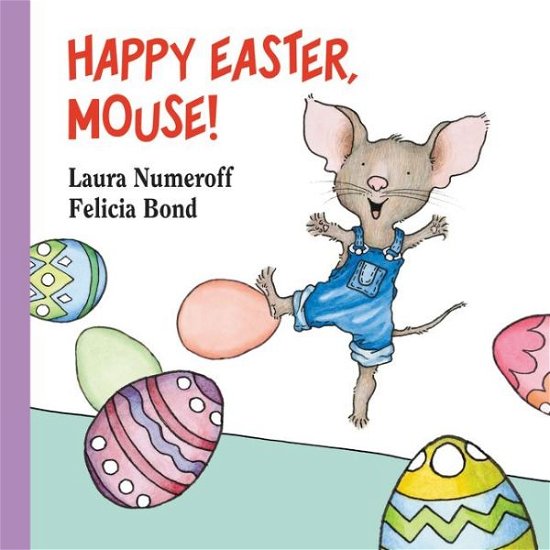 Cover for Laura Numeroff · Happy Easter, Mouse!: An Easter And Springtime Book For Kids - If You Give... (Kartonbuch) [Brdbk edition] (2019)