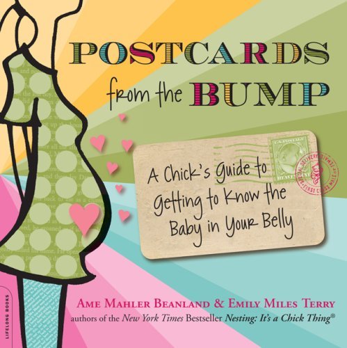 Cover for Ame Mahler Beanland · Postcards from the Bump: A Chick's Guide to Getting to Know the Baby in Your Belly (Paperback Book) [First edition] (2009)