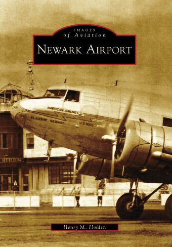 Cover for Henry M. Holden · Newark Airport (Images of Aviation) (Paperback Book) (2009)