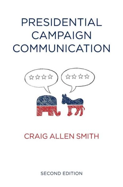 Cover for Smith, Craig (North Carolina State University) · Presidential Campaign Communication - Contemporary Political Communication (Hardcover Book) (2015)