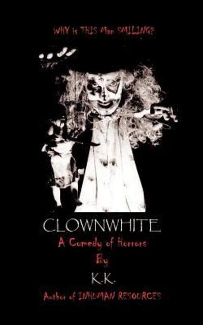 Cover for 1st Books Library · Clownwhite: a Comedy of Horrors (Paperback Book) (2002)
