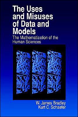 Cover for W . James Bradley · The Uses and Misuses of Data and Models: The Mathematization of the Human Sciences (Paperback Bog) (1998)
