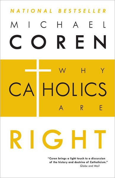 Why Catholics Are Right - Michael Coren - Books - McClelland & Stewart - 9780771023224 - February 7, 2012